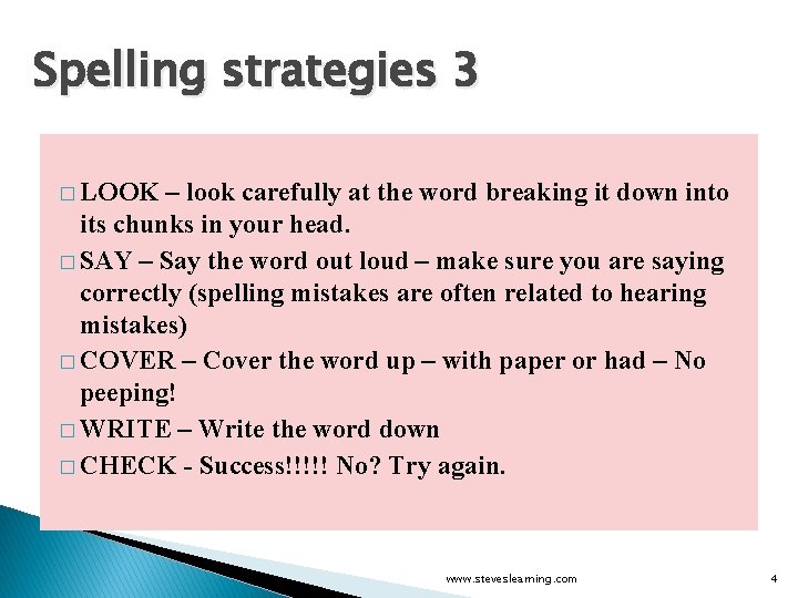 Spelling strategies 3 � LOOK – look carefully at the word breaking it down