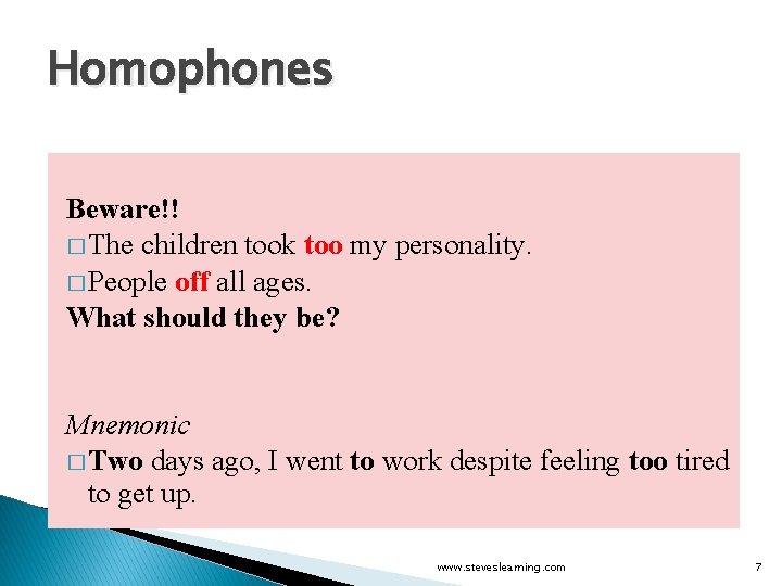 Homophones Beware!! � The children took too my personality. � People off all ages.
