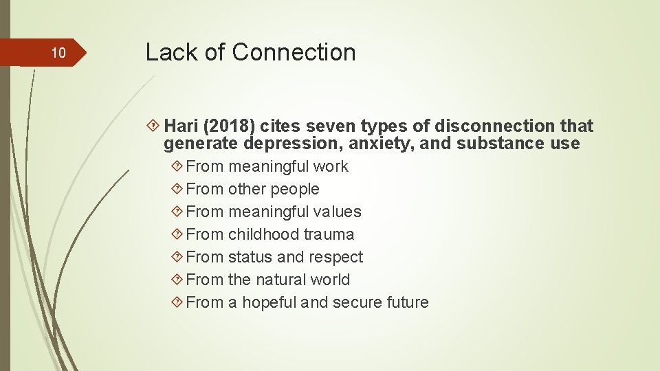 10 Lack of Connection Hari (2018) cites seven types of disconnection that generate depression,