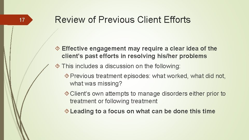 17 Review of Previous Client Efforts Effective engagement may require a clear idea of