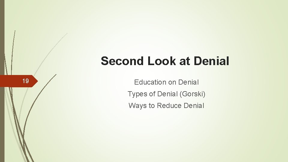 Second Look at Denial 19 Education on Denial Types of Denial (Gorski) Ways to