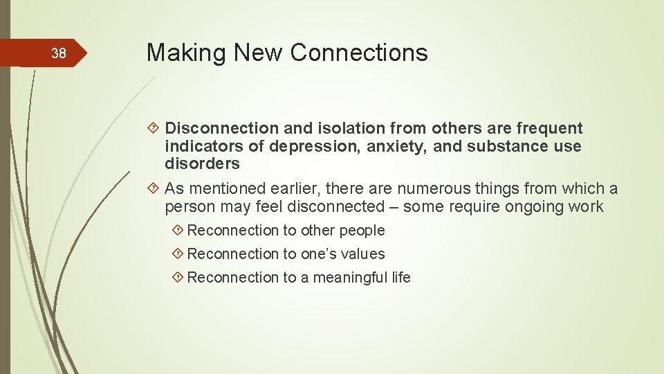 38 Making New Connections Disconnection and isolation from others are frequent indicators of depression,