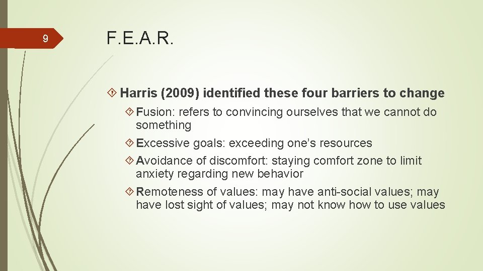 9 F. E. A. R. Harris (2009) identified these four barriers to change Fusion:
