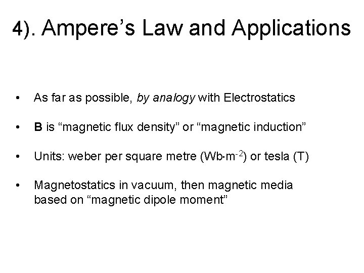 4). Ampere’s Law and Applications • As far as possible, by analogy with Electrostatics