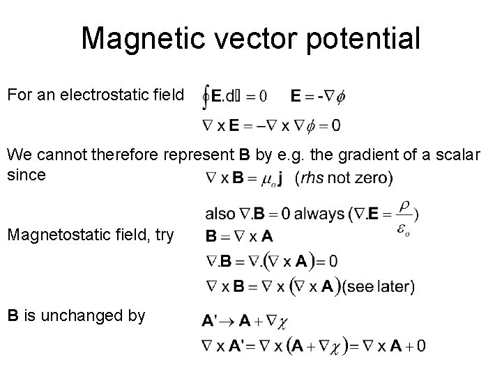 Magnetic vector potential For an electrostatic field We cannot therefore represent B by e.