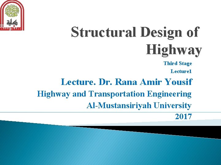 Structural Design of Highway Third Stage Lecture 1 Lecture. Dr. Rana Amir Yousif Highway