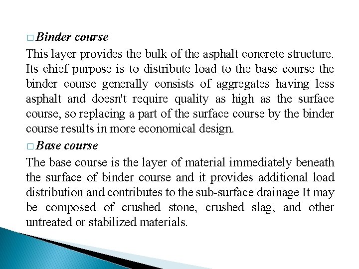 � Binder course This layer provides the bulk of the asphalt concrete structure. Its