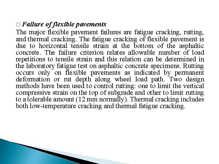 � Failure of flexible pavements The major flexible pavement failures are fatigue cracking, rutting,