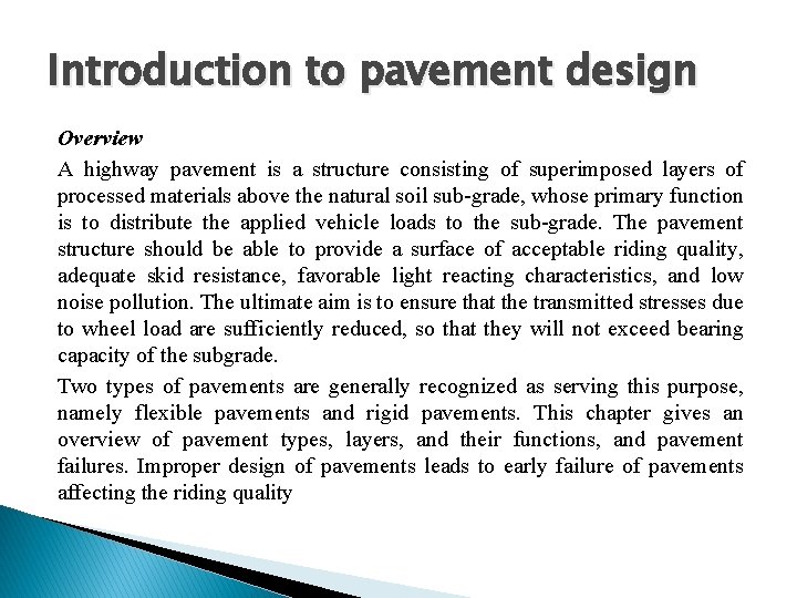 Introduction to pavement design Overview A highway pavement is a structure consisting of superimposed