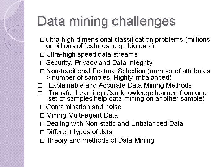 Data mining challenges � ultra-high dimensional classification problems (millions or billions of features, e.