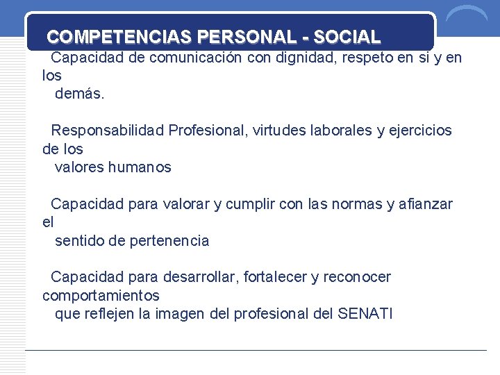 COMPETENCIAS PERSONAL - SOCIAL Capacidad de comunicación con dignidad, respeto en si y en