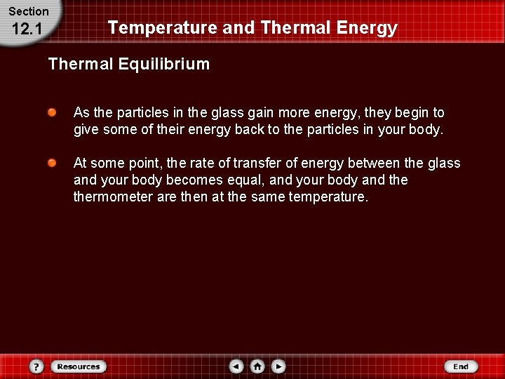 Section 12. 1 Temperature and Thermal Energy Thermal Equilibrium As the particles in the Section 12. 1 Temperature and Thermal Energy Thermal Equilibrium As the particles in the