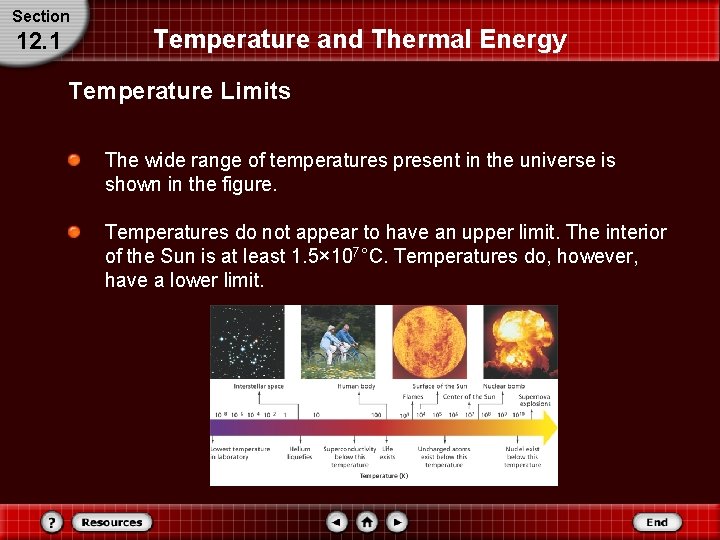 Section 12. 1 Temperature and Thermal Energy Temperature Limits The wide range of temperatures Section 12. 1 Temperature and Thermal Energy Temperature Limits The wide range of temperatures
