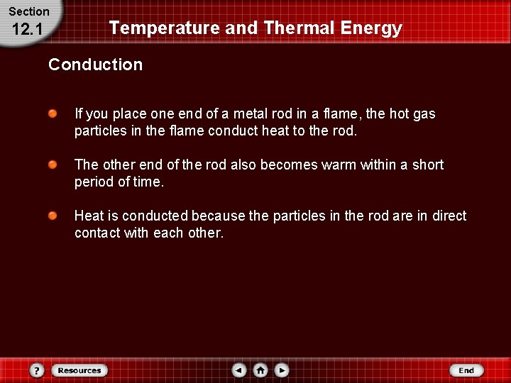 Section 12. 1 Temperature and Thermal Energy Conduction If you place one end of Section 12. 1 Temperature and Thermal Energy Conduction If you place one end of