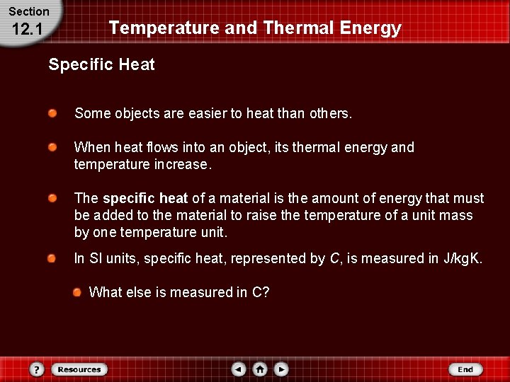 Section 12. 1 Temperature and Thermal Energy Specific Heat Some objects are easier to Section 12. 1 Temperature and Thermal Energy Specific Heat Some objects are easier to