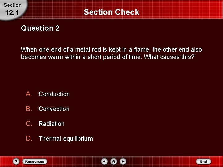 Section Check 12. 1 Question 2 When one end of a metal rod is Section Check 12. 1 Question 2 When one end of a metal rod is
