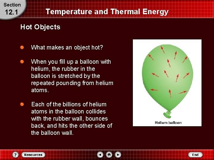 Section 12. 1 Temperature and Thermal Energy Hot Objects What makes an object hot? Section 12. 1 Temperature and Thermal Energy Hot Objects What makes an object hot?