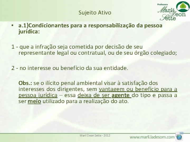 Sujeito Ativo • a. 1)Condicionantes para a responsabilização da pessoa jurídica: 1 - que Sujeito Ativo • a. 1)Condicionantes para a responsabilização da pessoa jurídica: 1 - que