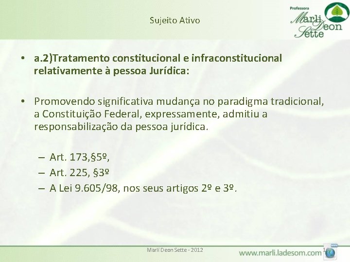 Sujeito Ativo • a. 2)Tratamento constitucional e infraconstitucional relativamente à pessoa Jurídica: • Promovendo Sujeito Ativo • a. 2)Tratamento constitucional e infraconstitucional relativamente à pessoa Jurídica: • Promovendo