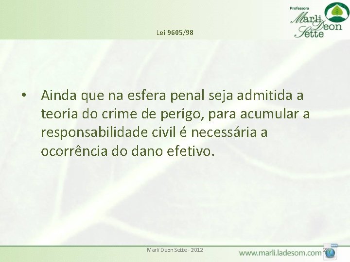 Lei 9605/98 • Ainda que na esfera penal seja admitida a teoria do crime Lei 9605/98 • Ainda que na esfera penal seja admitida a teoria do crime
