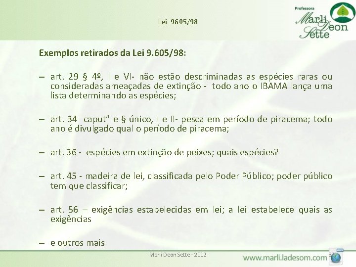 Lei 9605/98 Exemplos retirados da Lei 9. 605/98: – art. 29 § 4º, I Lei 9605/98 Exemplos retirados da Lei 9. 605/98: – art. 29 § 4º, I