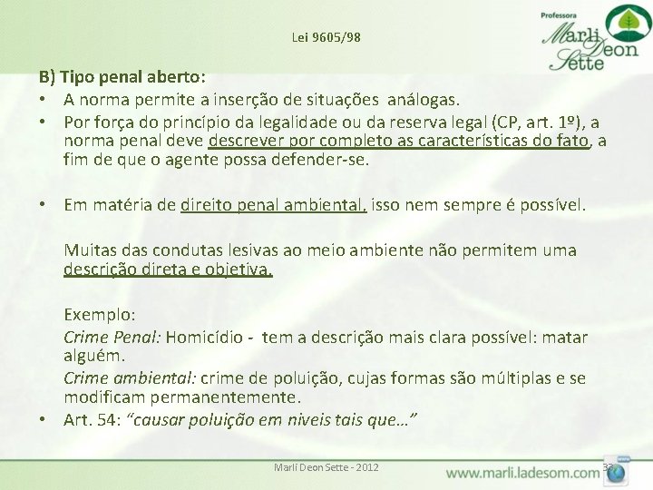 Lei 9605/98 B) Tipo penal aberto: • A norma permite a inserção de situações Lei 9605/98 B) Tipo penal aberto: • A norma permite a inserção de situações