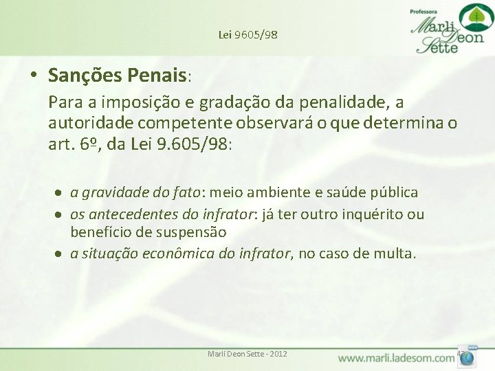 Lei 9605/98 • Sanções Penais: Para a imposição e gradação da penalidade, a autoridade Lei 9605/98 • Sanções Penais: Para a imposição e gradação da penalidade, a autoridade