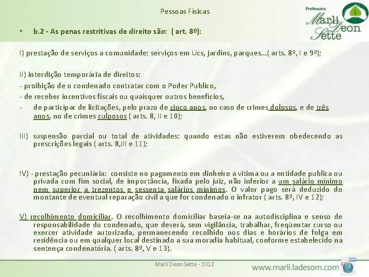 Pessoas Físicas • b. 2 - As penas restritivas de direito são: ( art. Pessoas Físicas • b. 2 - As penas restritivas de direito são: ( art.
