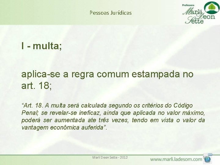 Pessoas Jurídicas I - multa; aplica-se a regra comum estampada no art. 18; Pessoas Jurídicas I - multa; aplica-se a regra comum estampada no art. 18;