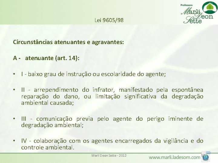 Lei 9605/98 Circunstâncias atenuantes e agravantes: A - atenuante (art. 14): • I - Lei 9605/98 Circunstâncias atenuantes e agravantes: A - atenuante (art. 14): • I -