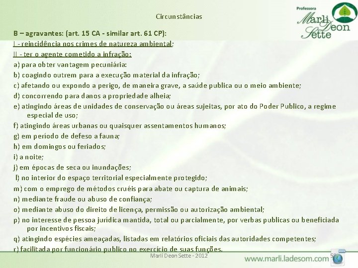 Circunstâncias B – agravantes: (art. 15 CA - similar art. 61 CP): I - Circunstâncias B – agravantes: (art. 15 CA - similar art. 61 CP): I -