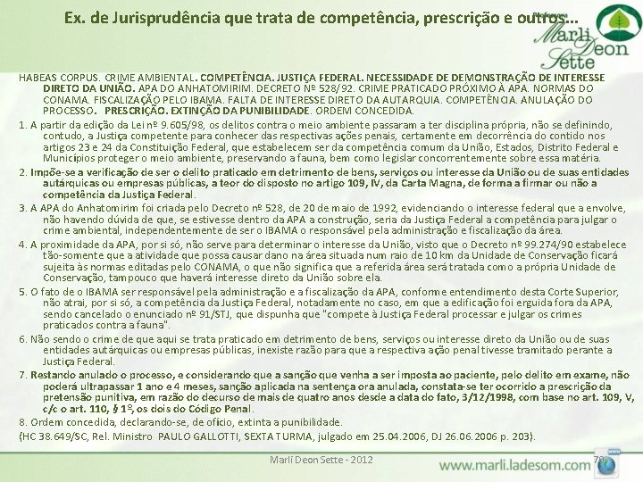 Ex. de Jurisprudência que trata de competência, prescrição e outros. . . HABEAS CORPUS. Ex. de Jurisprudência que trata de competência, prescrição e outros. . . HABEAS CORPUS.