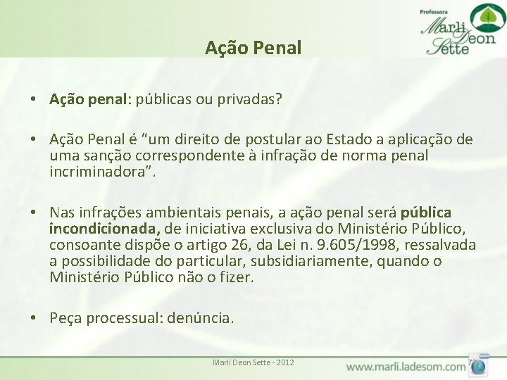 Ação Penal • Ação penal: públicas ou privadas? • Ação Penal é “um direito Ação Penal • Ação penal: públicas ou privadas? • Ação Penal é “um direito