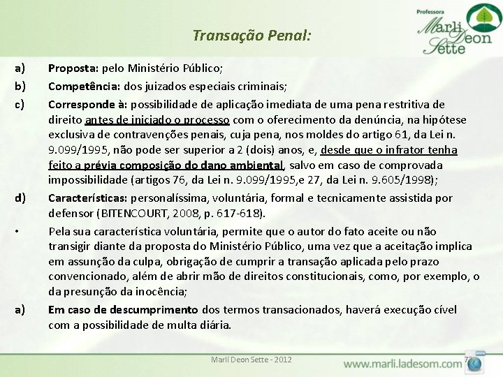 Transação Penal: a) b) c) d) • a) Proposta: pelo Ministério Público; Competência: dos Transação Penal: a) b) c) d) • a) Proposta: pelo Ministério Público; Competência: dos