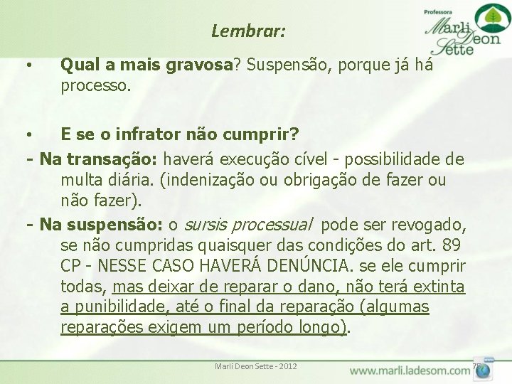 Lembrar: • Qual a mais gravosa? Suspensão, porque já há processo. • E se Lembrar: • Qual a mais gravosa? Suspensão, porque já há processo. • E se