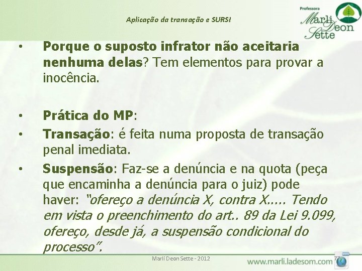 Aplicação da transação e SURSI • Porque o suposto infrator não aceitaria nenhuma delas? Aplicação da transação e SURSI • Porque o suposto infrator não aceitaria nenhuma delas?