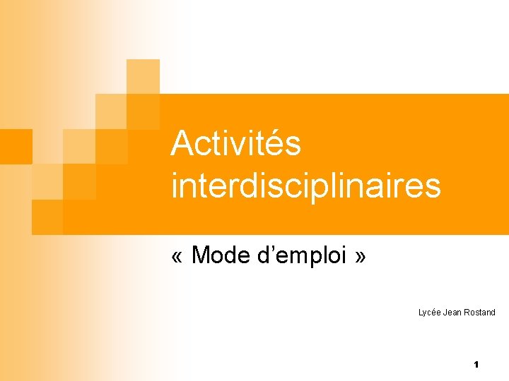 Activités interdisciplinaires « Mode d’emploi » Lycée Jean Rostand 1 