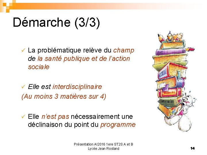 Démarche (3/3) ü La problématique relève du champ de la santé publique et de