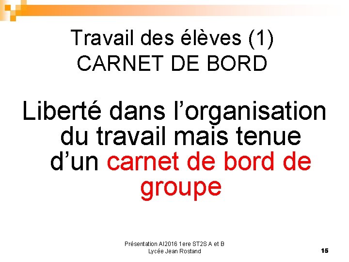 Travail des élèves (1) CARNET DE BORD Liberté dans l’organisation du travail mais tenue