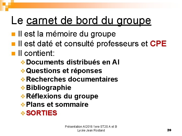 Le carnet de bord du groupe Il est la mémoire du groupe Il est