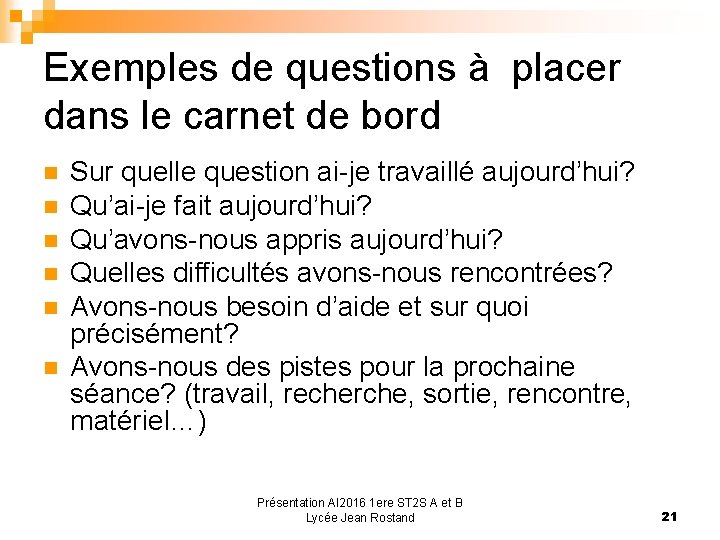 Exemples de questions à placer dans le carnet de bord Sur quelle question ai-je