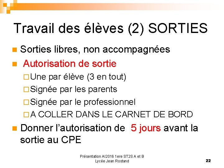 Travail des élèves (2) SORTIES Sorties libres, non accompagnées Autorisation de sortie ¨ Une