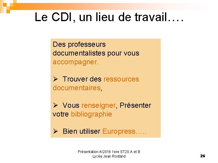  Le CDI, un lieu de travail…. Des professeurs documentalistes pour vous accompagner. Ø