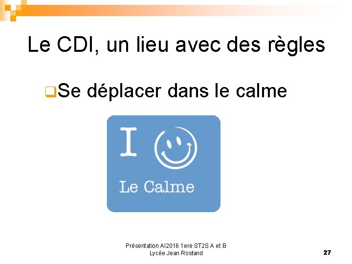  Le CDI, un lieu avec des règles q. Se déplacer dans le calme