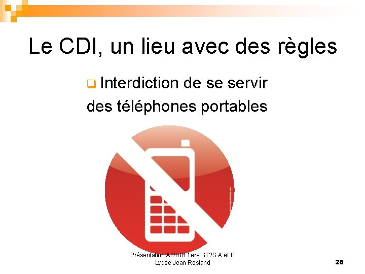  Le CDI, un lieu avec des règles q Interdiction de se servir des