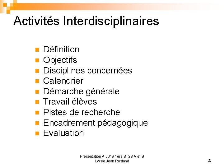 Activités Interdisciplinaires Définition Objectifs Disciplines concernées Calendrier Démarche générale Travail élèves Pistes de recherche
