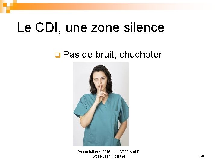  Le CDI, une zone silence q Pas de bruit, chuchoter Présentation AI 2016