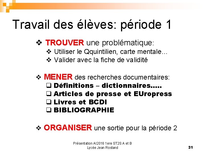 Travail des élèves: période 1 v TROUVER une problématique : TROUVER v Utiliser le