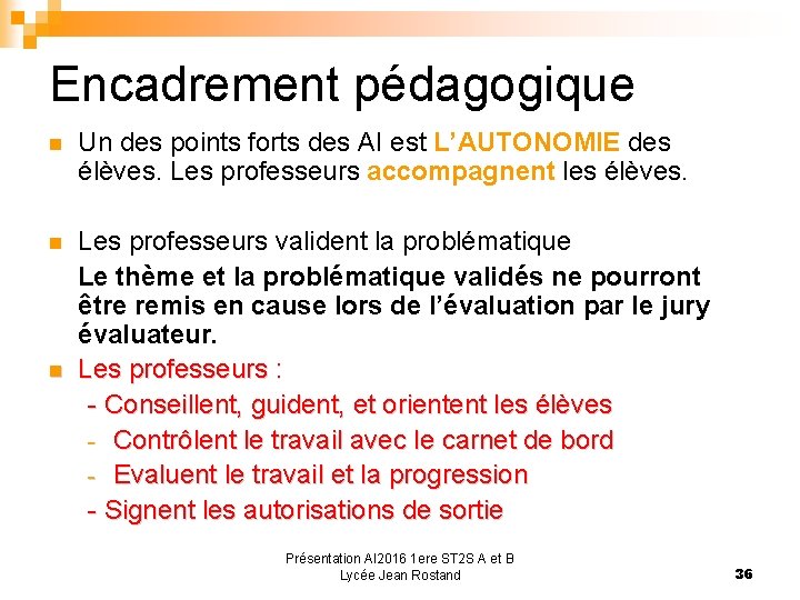 Encadrement pédagogique Un des points forts des AI est L’AUTONOMIE des élèves. Les professeurs