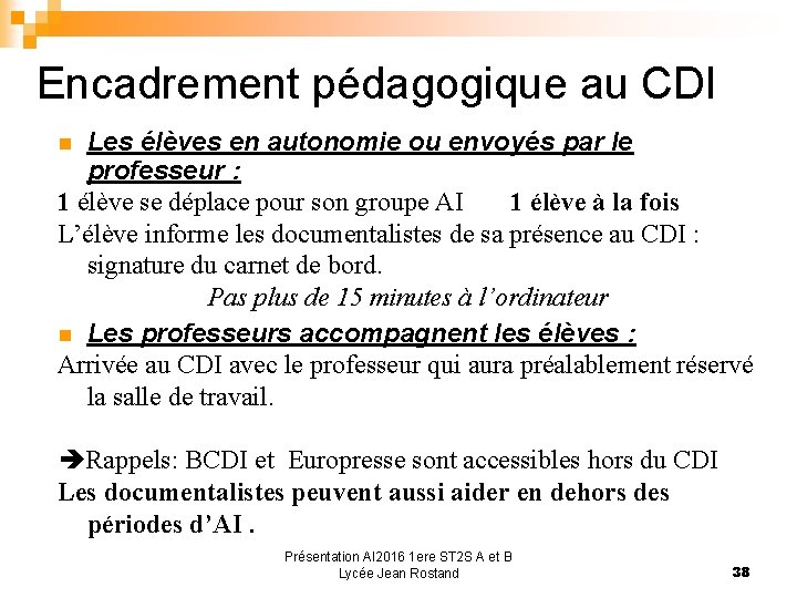 Encadrement pédagogique au CDI Les élèves en autonomie ou envoyés par le professeur :